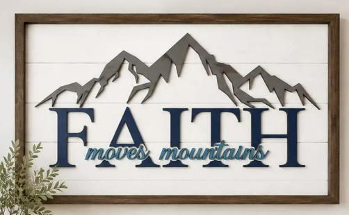 Faith can move mountains Wall/mantle sign
