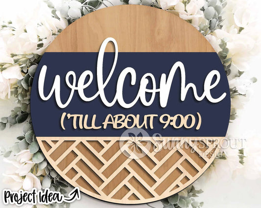 Welcome Till About 9:00 18" door sign